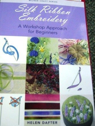 Silk Ribbon Embroidery, A Workshop Approach for Beginners by Helen Dafter